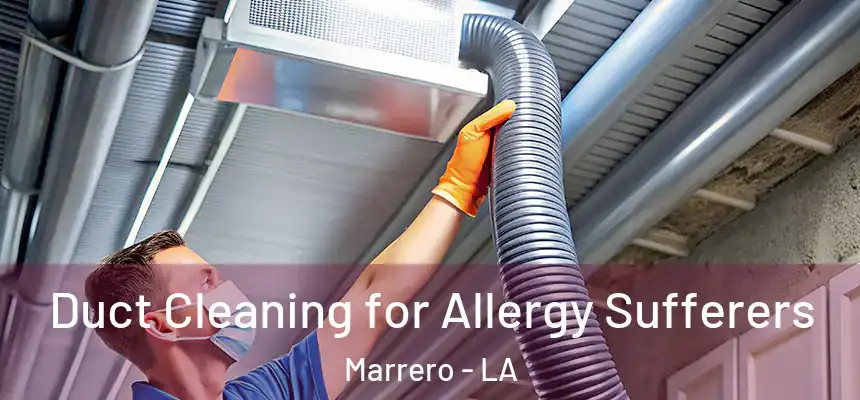  Duct Cleaning for Allergy Sufferers Marrero - LA
