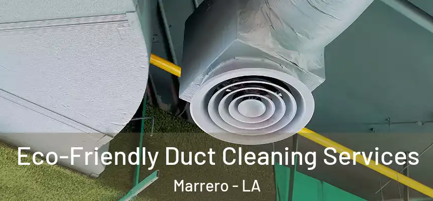 Eco-Friendly Duct Cleaning Services Marrero - LA