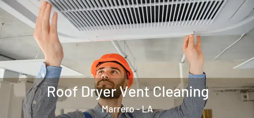 Roof Dryer Vent Cleaning Marrero - LA