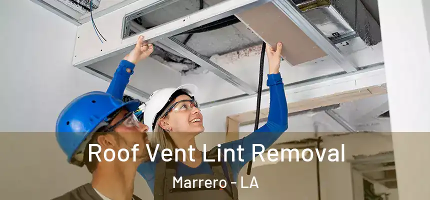 Roof Vent Lint Removal Marrero - LA