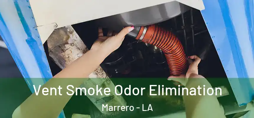  Vent Smoke Odor Elimination Marrero - LA